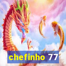 chefinho 77